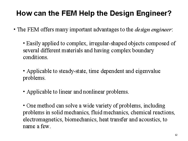 How can the FEM Help the Design Engineer? • The FEM offers many important