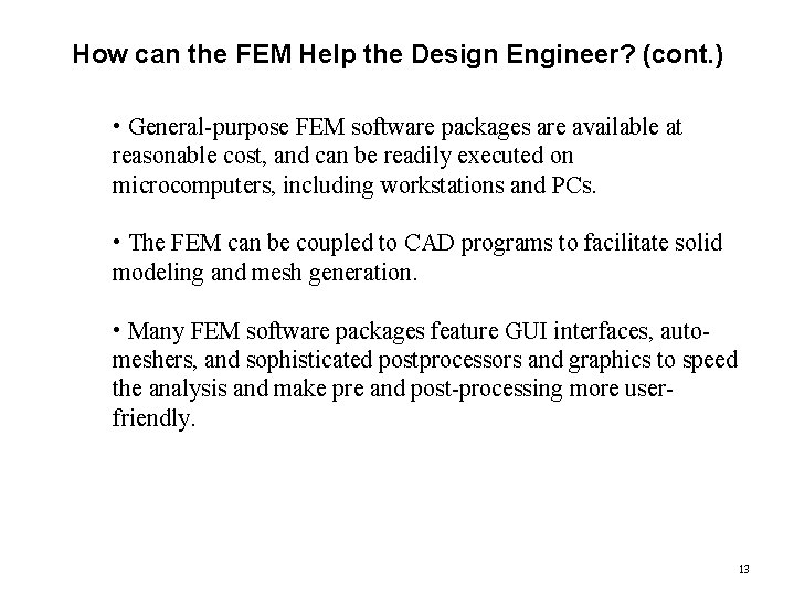 How can the FEM Help the Design Engineer? (cont. ) • General-purpose FEM software