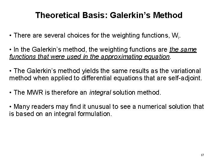 Theoretical Basis: Galerkin’s Method • There are several choices for the weighting functions, Wi.