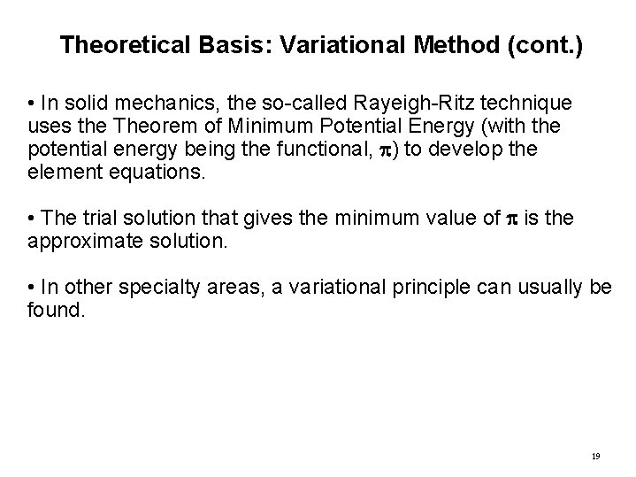 Theoretical Basis: Variational Method (cont. ) • In solid mechanics, the so-called Rayeigh-Ritz technique