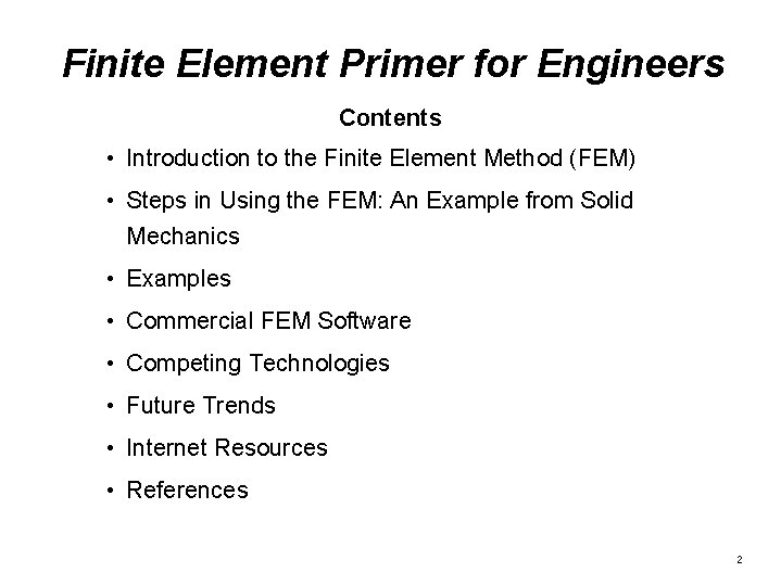 Finite Element Primer for Engineers Contents • Introduction to the Finite Element Method (FEM)