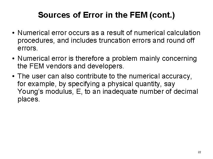 Sources of Error in the FEM (cont. ) • Numerical error occurs as a