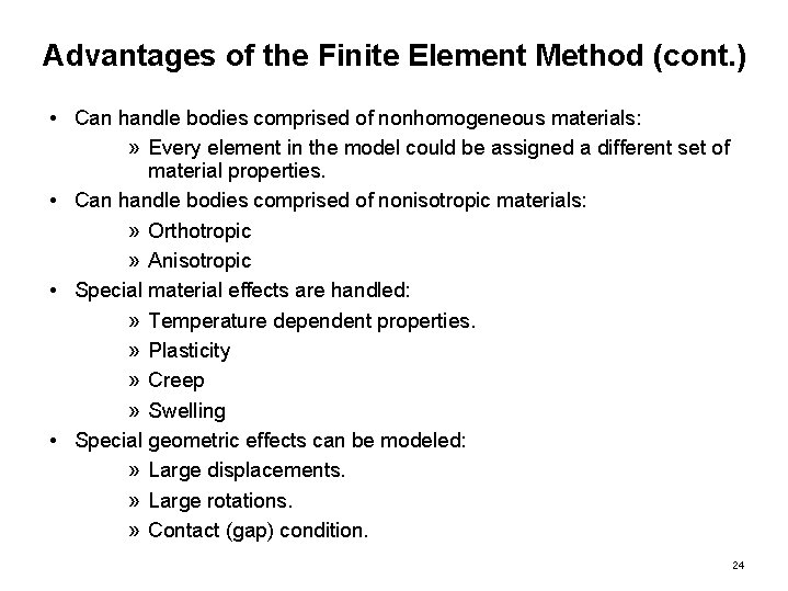 Advantages of the Finite Element Method (cont. ) • Can handle bodies comprised of