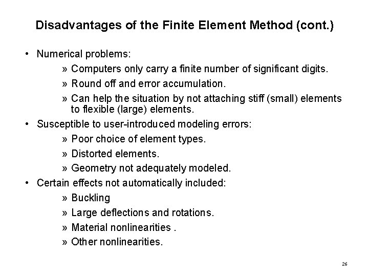 Disadvantages of the Finite Element Method (cont. ) • Numerical problems: » Computers only