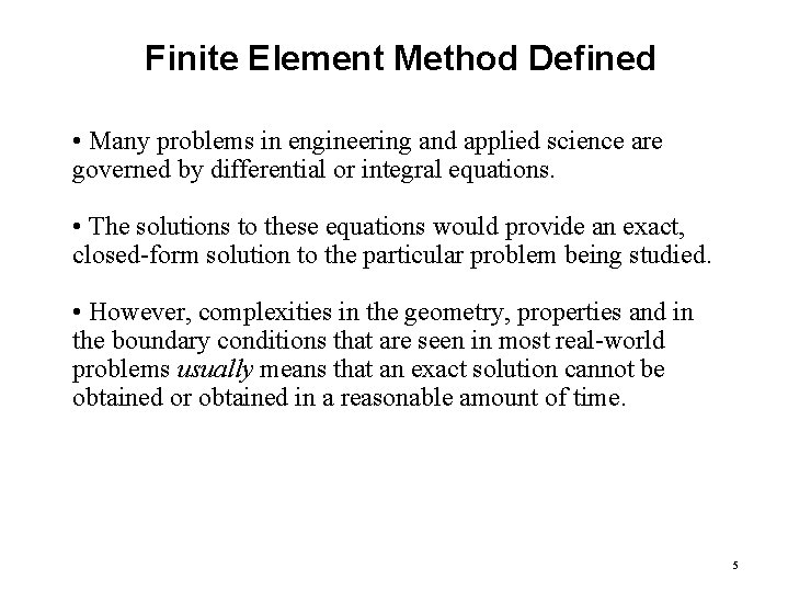 Finite Element Method Defined • Many problems in engineering and applied science are governed