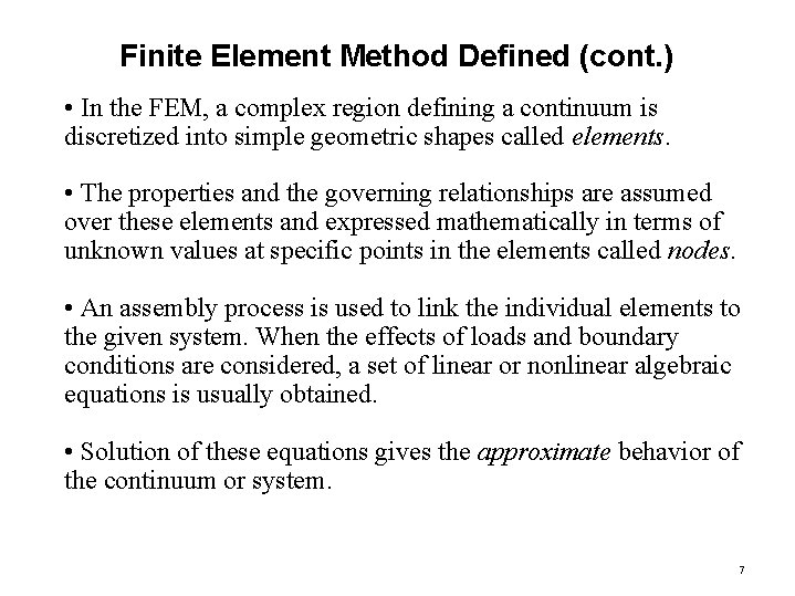 Finite Element Method Defined (cont. ) • In the FEM, a complex region defining