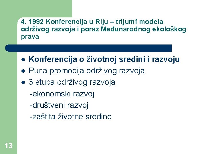 4. 1992 Konferencija u Riju – trijumf modela održivog razvoja i poraz Međunarodnog ekološkog