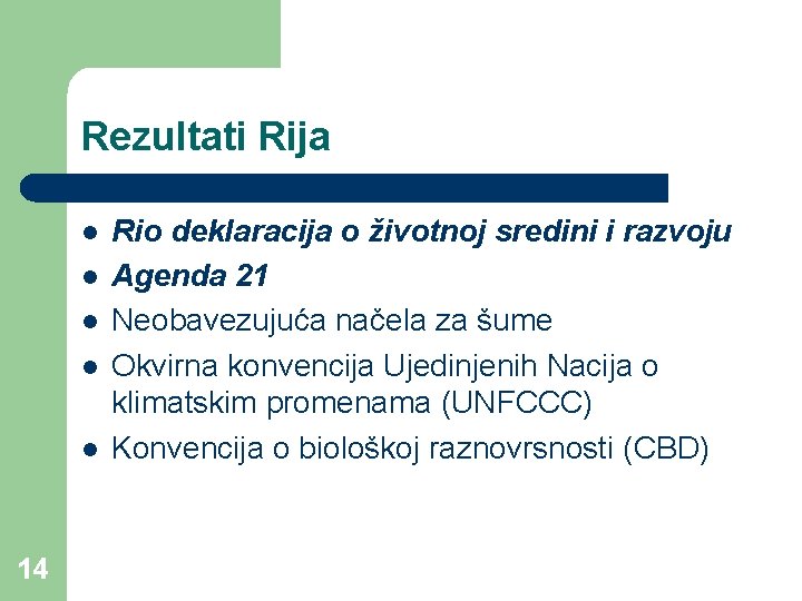 Rezultati Rija l l l 14 Rio deklaracija o životnoj sredini i razvoju Agenda