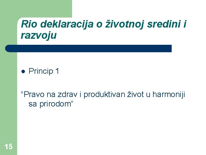 Rio deklaracija o životnoj sredini i razvoju l Princip 1 “Pravo na zdrav i