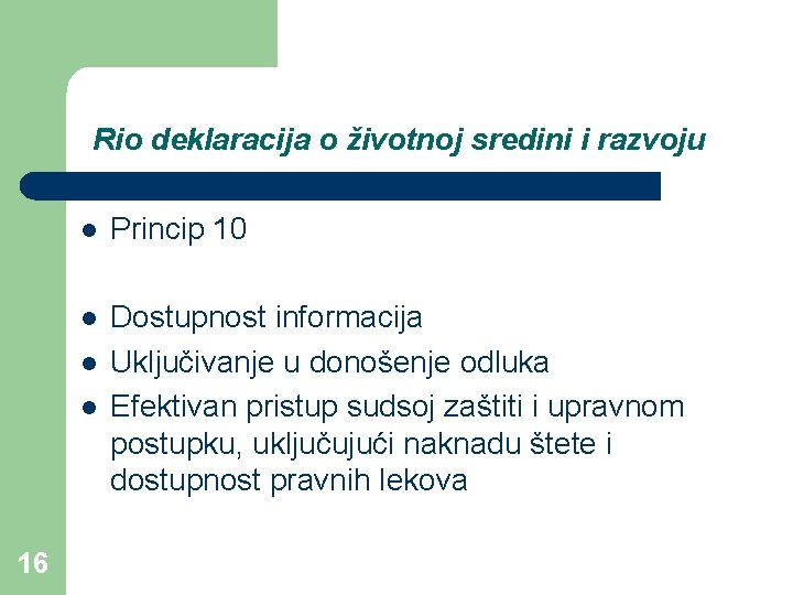 Rio deklaracija o životnoj sredini i razvoju l Princip 10 l Dostupnost informacija Uključivanje