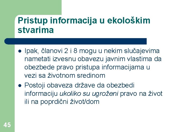 Pristup informacija u ekološkim stvarima l l 45 Ipak, članovi 2 i 8 mogu