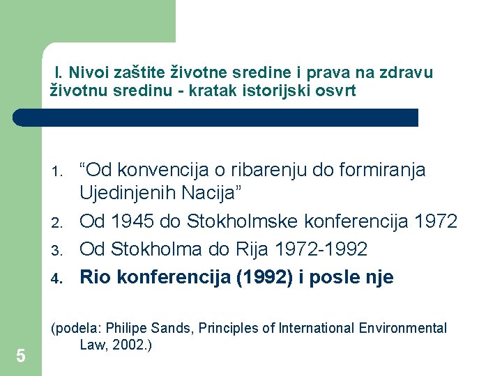 I. Nivoi zaštite životne sredine i prava na zdravu životnu sredinu - kratak istorijski