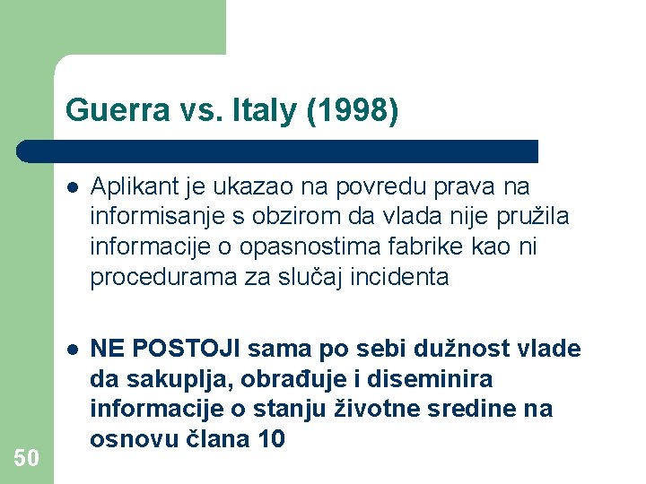 Guerra vs. Italy (1998) 50 l Aplikant je ukazao na povredu prava na informisanje