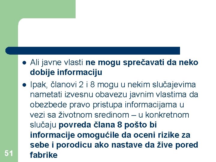 l l 51 Ali javne vlasti ne mogu sprečavati da neko dobije informaciju Ipak,