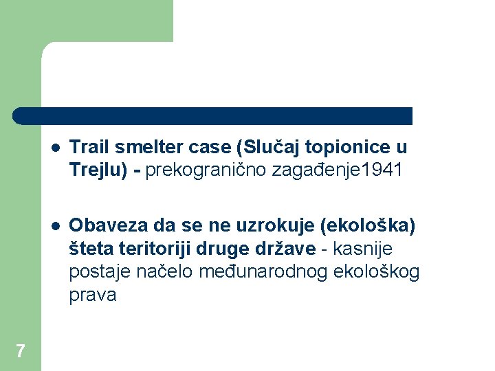 7 l Trail smelter case (Slučaj topionice u Trejlu) - prekogranično zagađenje 1941 l