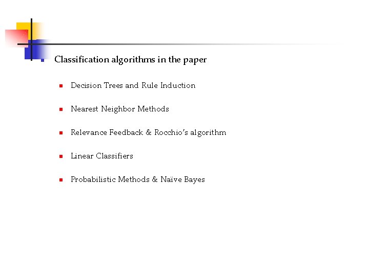 n Classification algorithms in the paper n Decision Trees and Rule Induction n Nearest