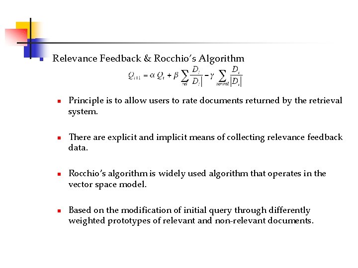 n Relevance Feedback & Rocchio’s Algorithm n n Principle is to allow users to