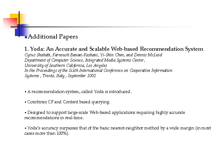 n Additional Papers 1. Yoda: An Accurate and Scalable Web-based Recommendation System Cyrus Shahabi,