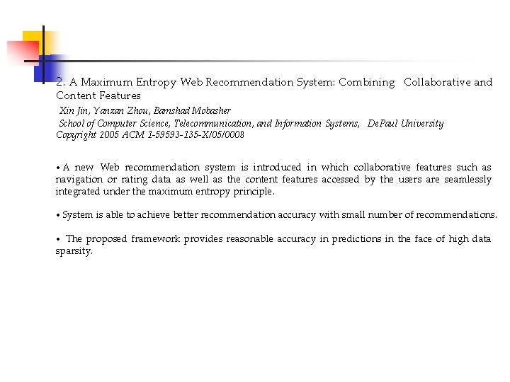 2. A Maximum Entropy Web Recommendation System: Combining Collaborative and Content Features Xin Jin,