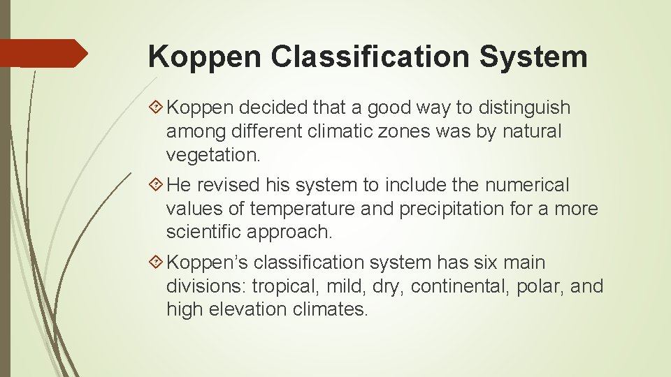 Koppen Classification System Koppen decided that a good way to distinguish among different climatic