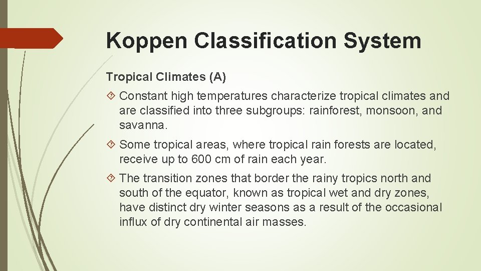 Koppen Classification System Tropical Climates (A) Constant high temperatures characterize tropical climates and are