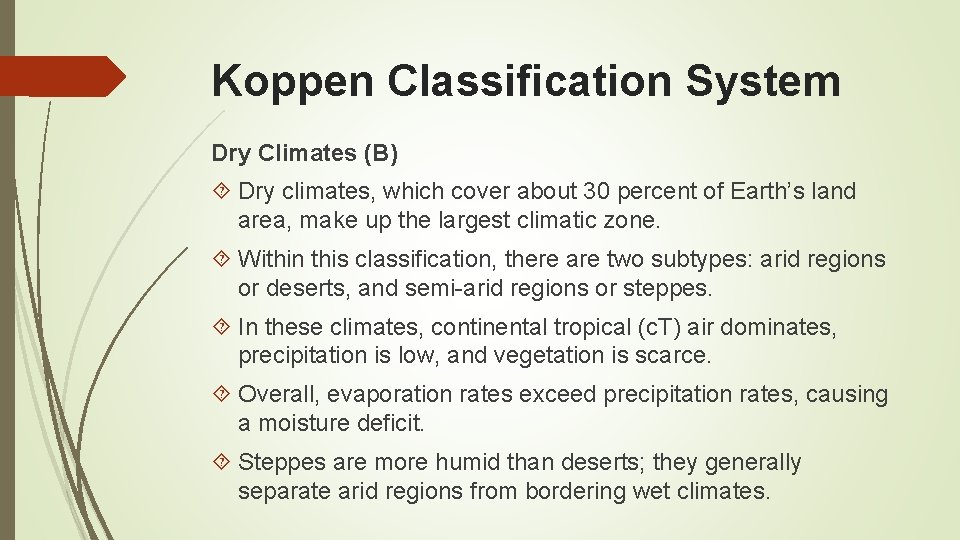 Koppen Classification System Dry Climates (B) Dry climates, which cover about 30 percent of