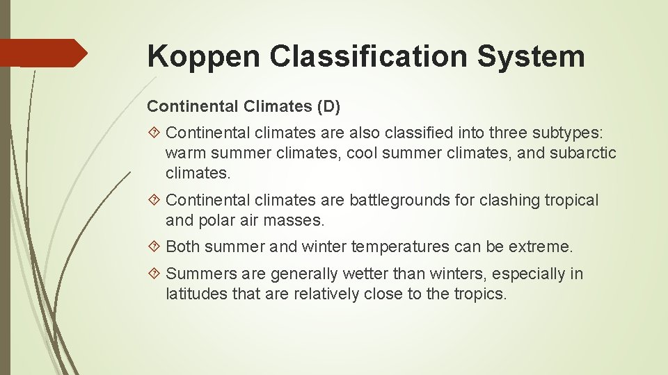 Koppen Classification System Continental Climates (D) Continental climates are also classified into three subtypes:
