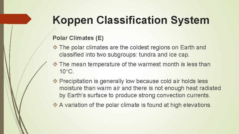 Koppen Classification System Polar Climates (E) The polar climates are the coldest regions on