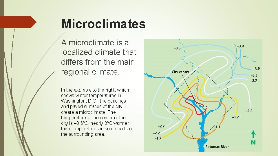 Microclimates A microclimate is a localized climate that differs from the main regional climate.