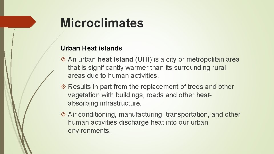 Microclimates Urban Heat islands An urban heat island (UHI) is a city or metropolitan
