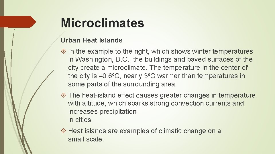 Microclimates Urban Heat Islands In the example to the right, which shows winter temperatures