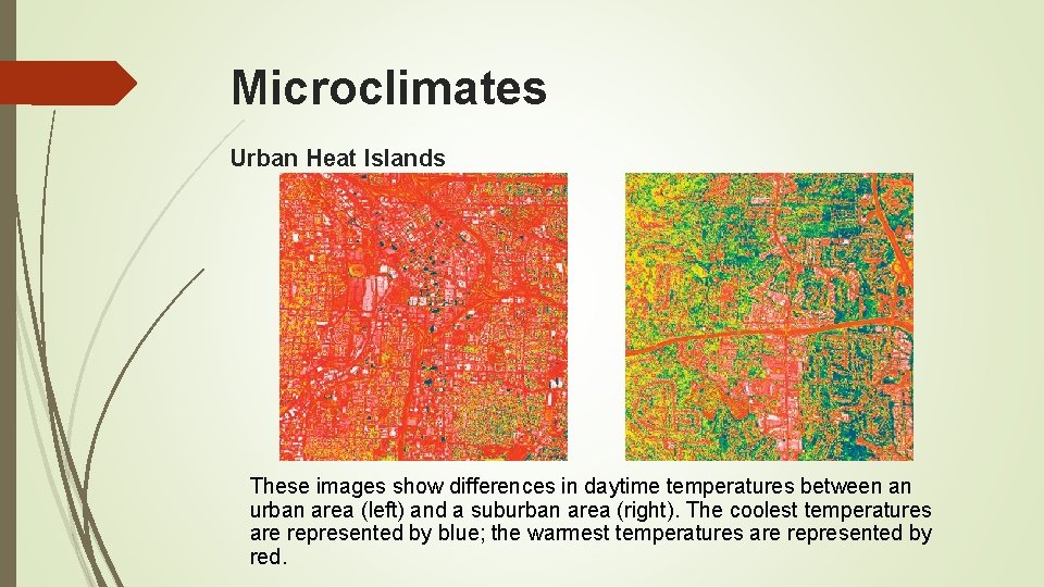 Microclimates Urban Heat Islands These images show differences in daytime temperatures between an urban