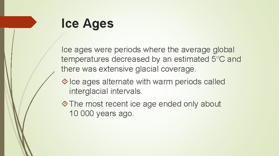 Ice Ages Ice ages were periods where the average global temperatures decreased by an