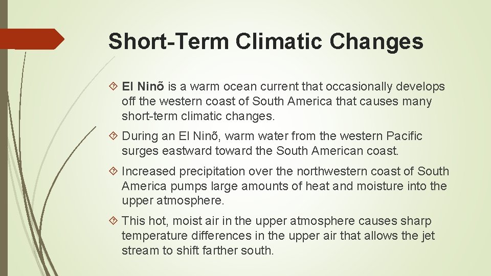 Short-Term Climatic Changes El Ninõ is a warm ocean current that occasionally develops off