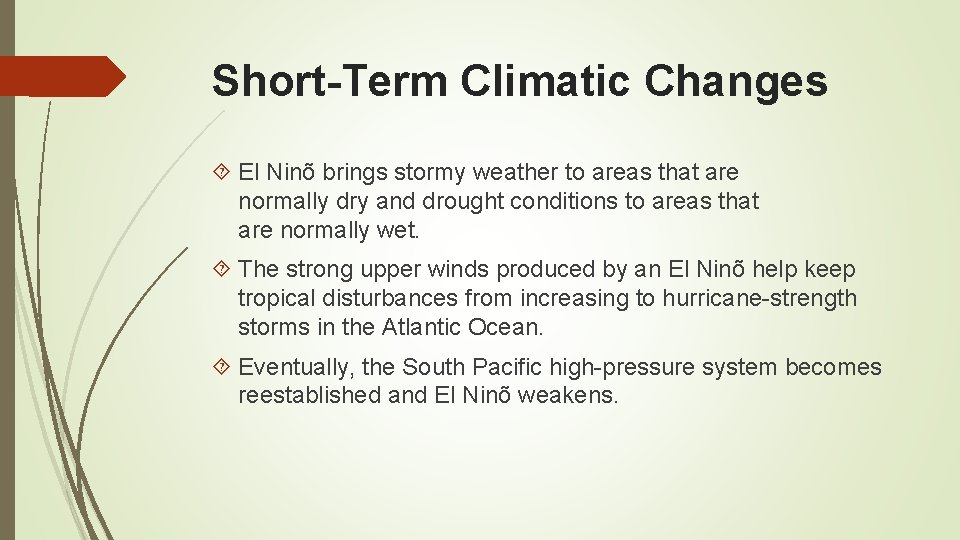 Short-Term Climatic Changes El Ninõ brings stormy weather to areas that are normally dry