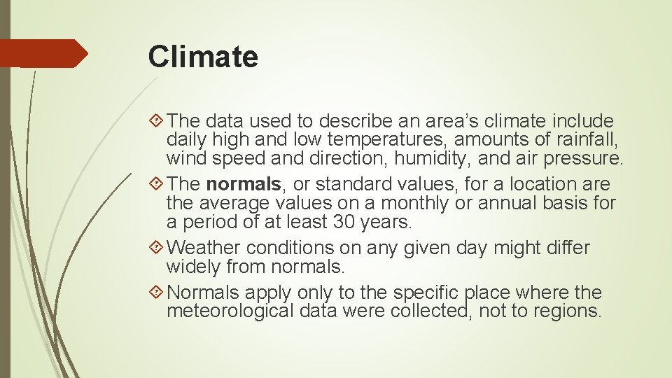 Climate The data used to describe an area’s climate include daily high and low