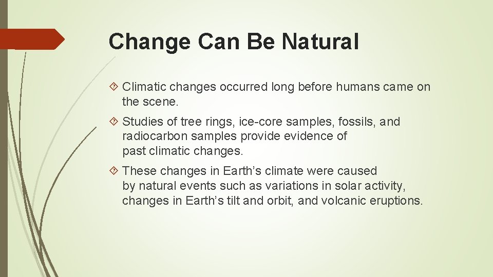 Change Can Be Natural Climatic changes occurred long before humans came on the scene.