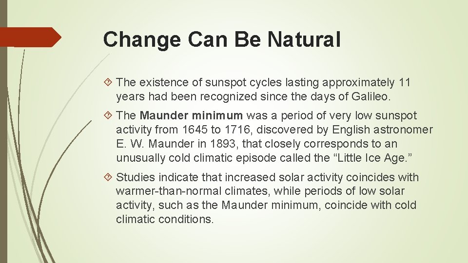 Change Can Be Natural The existence of sunspot cycles lasting approximately 11 years had