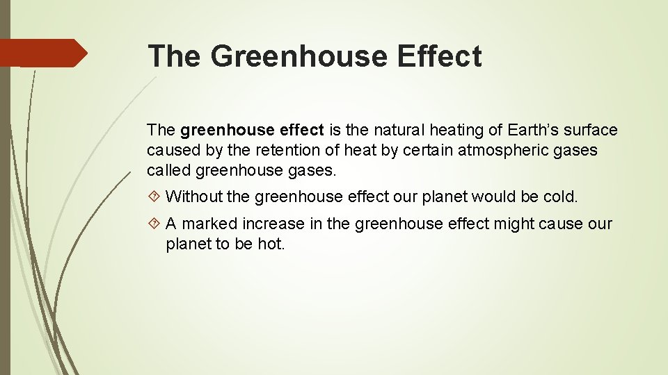 The Greenhouse Effect The greenhouse effect is the natural heating of Earth’s surface caused