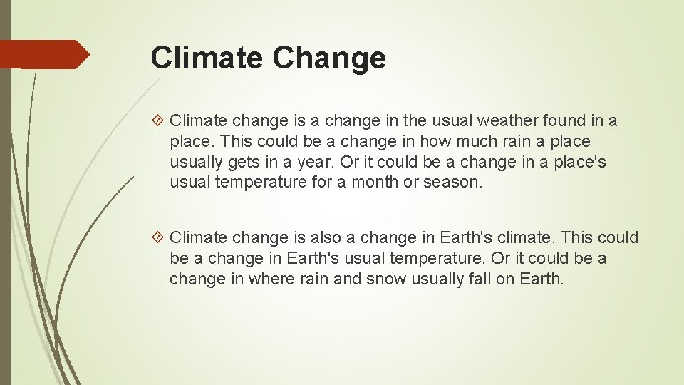 Climate Change Climate change is a change in the usual weather found in a