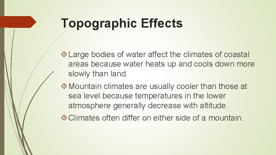 Topographic Effects Large bodies of water affect the climates of coastal areas because water