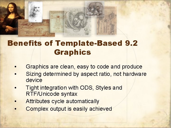 Benefits of Template-Based 9. 2 Graphics • • • Graphics are clean, easy to