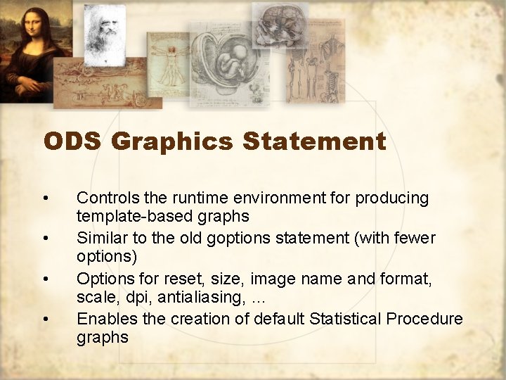 ODS Graphics Statement • • Controls the runtime environment for producing template-based graphs Similar