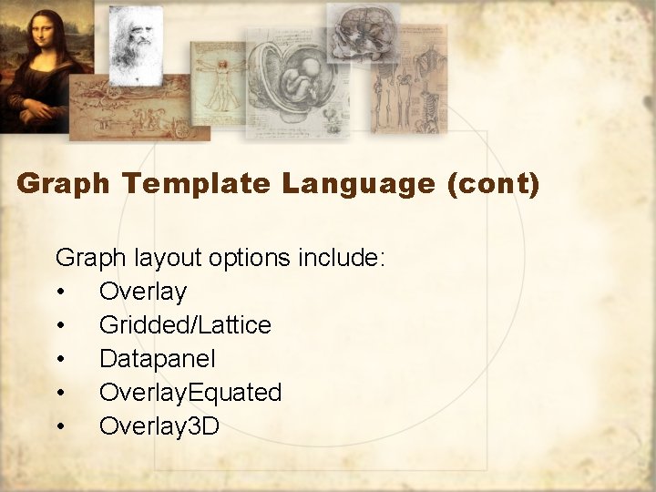 Graph Template Language (cont) Graph layout options include: • Overlay • Gridded/Lattice • Datapanel