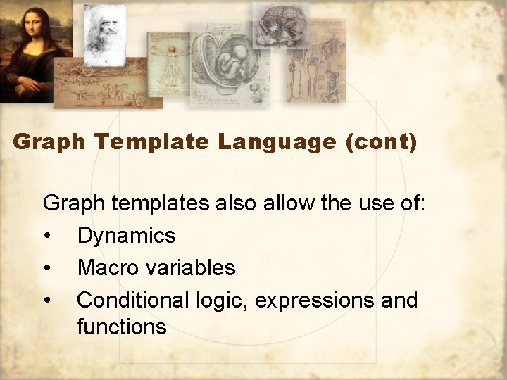 Graph Template Language (cont) Graph templates also allow the use of: • Dynamics •