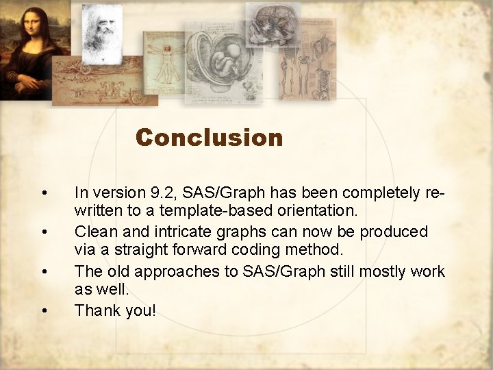 Conclusion • • In version 9. 2, SAS/Graph has been completely rewritten to a