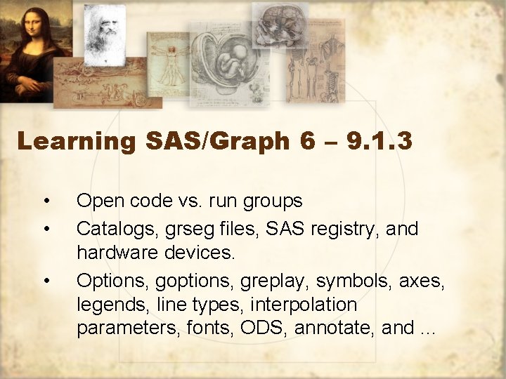 Learning SAS/Graph 6 – 9. 1. 3 • • • Open code vs. run