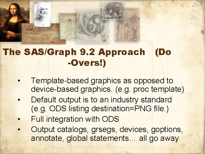 The SAS/Graph 9. 2 Approach (Do -Overs!) • • Template-based graphics as opposed to