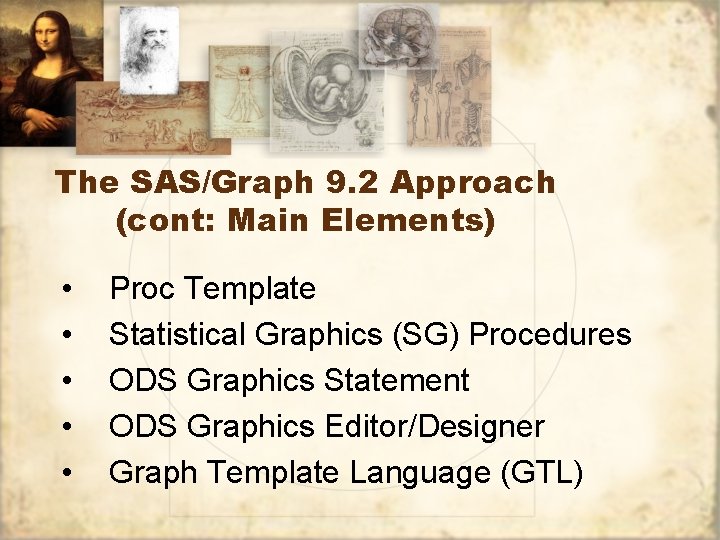 The SAS/Graph 9. 2 Approach (cont: Main Elements) • • • Proc Template Statistical