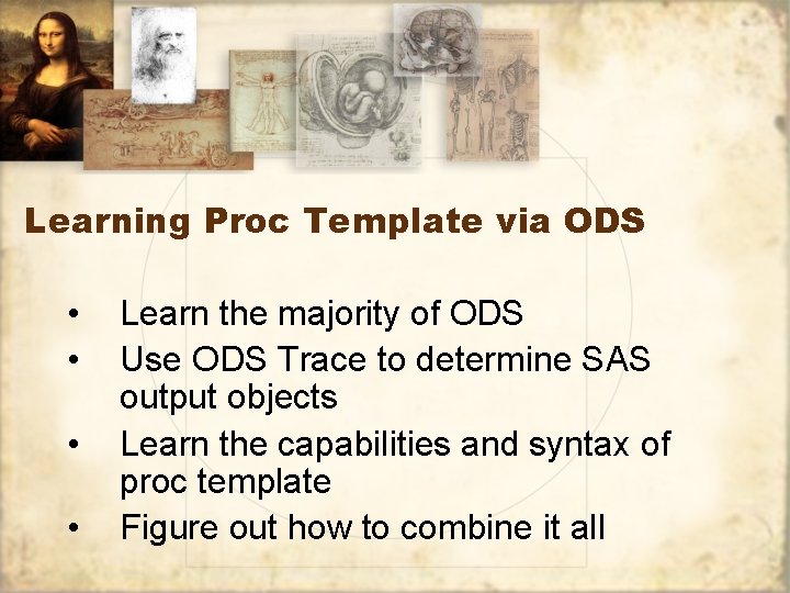 Learning Proc Template via ODS • • Learn the majority of ODS Use ODS